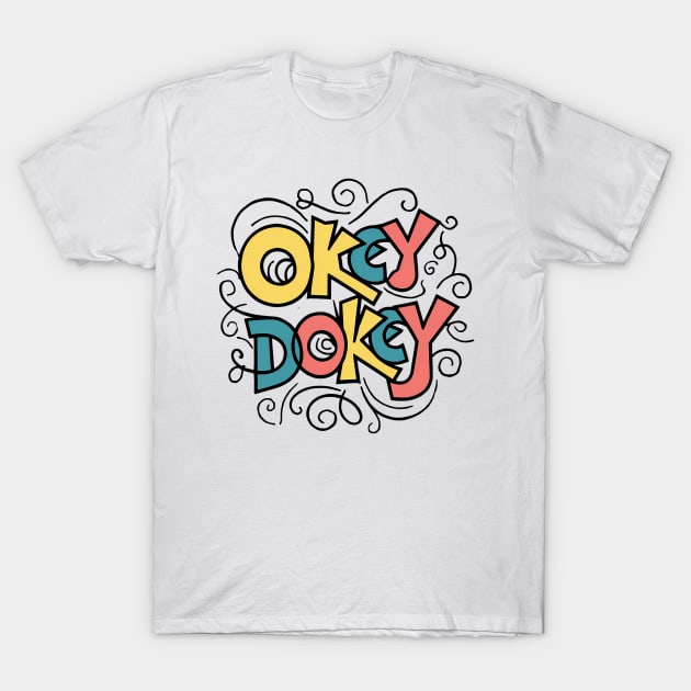 Okey Dokey T-Shirt by Abdulkakl